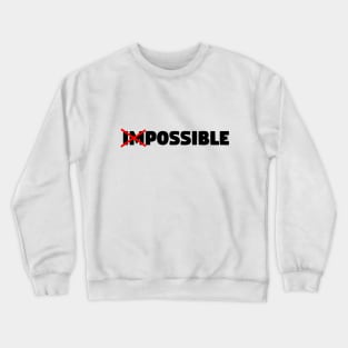 crossed out impossible Crewneck Sweatshirt